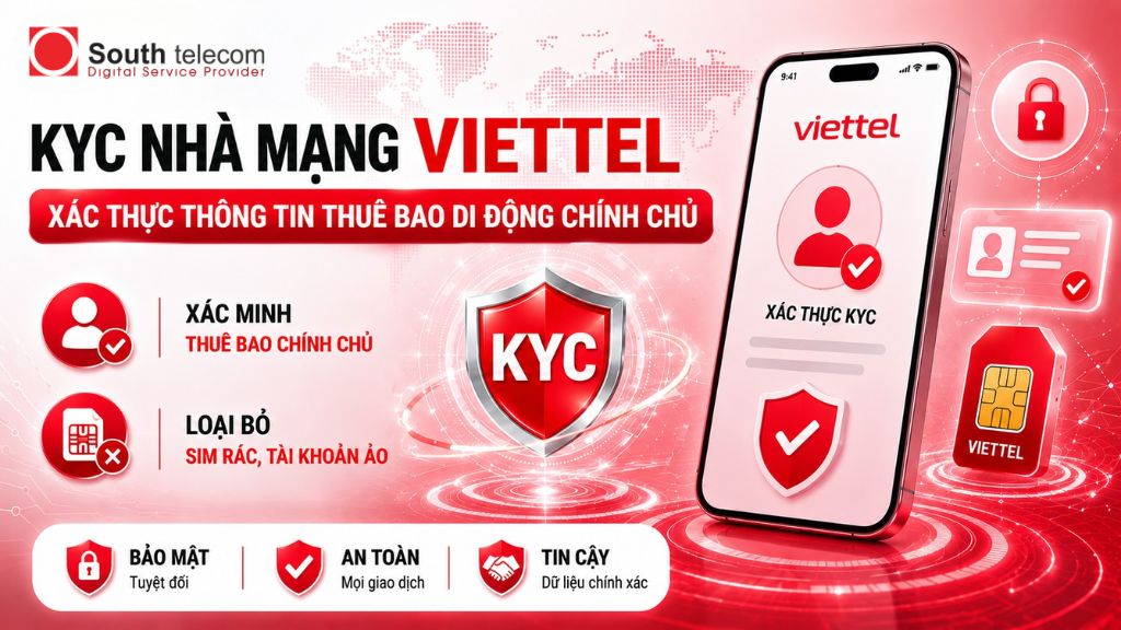 KYC nhà mạng Viettel: Giải pháp xác thực thông tin thuê bao chính chủ mới nhất 2026