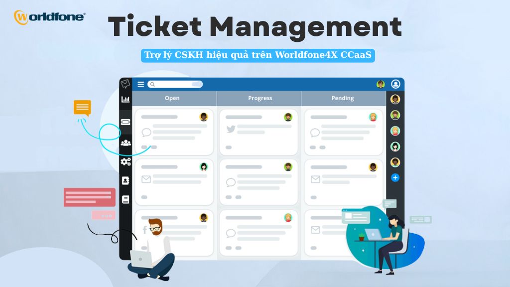 Ticket Management – Trợ lý CSKH hiệu quả trên Worldfone4X CCaaS 