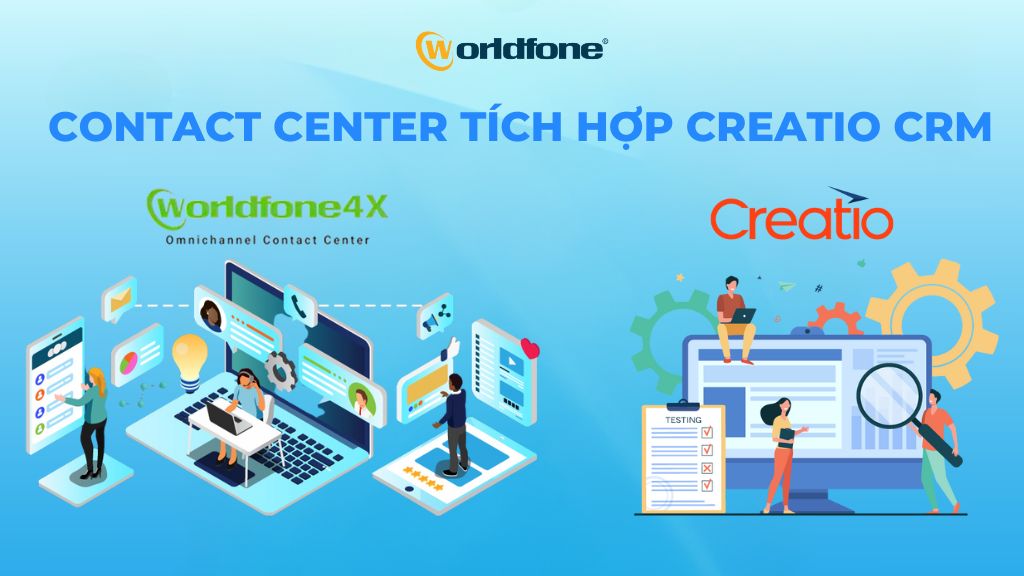 Giải pháp Contact Center tích hợp Creatio CRM – Worldfone4X